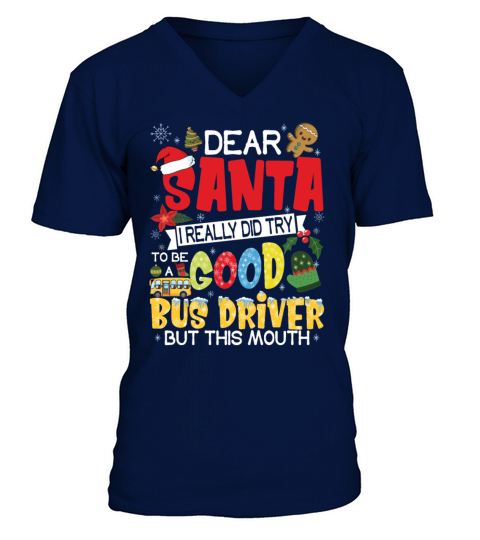 Dear Santa I Really Did Try To Be Good Bus Driver V-Neck T-shirt