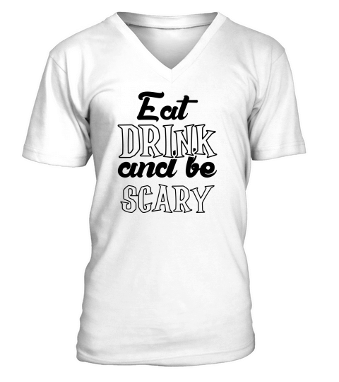 Eat Drink And Be Scary Halloween Costume V-Neck T-shirt