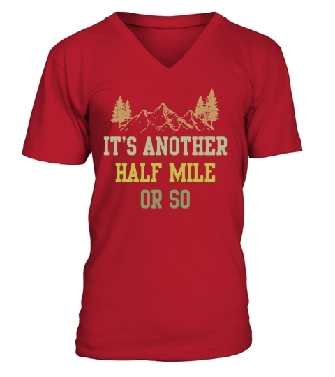 It’s Another Half Mile Or So V-Neck T-shirt