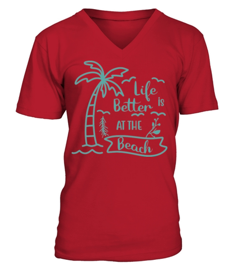 Life is Better at the Beach Funny Summer Quote V-Neck T-shirt
