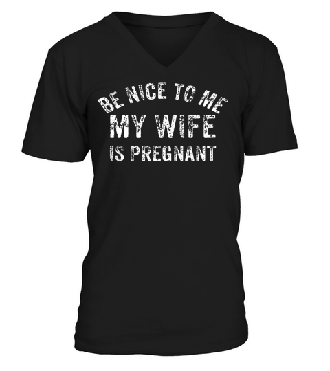 Mens Be Nice To Me My Wife Is Pregnant Shirt Vintage New Dad Gift V-Neck T-shirt