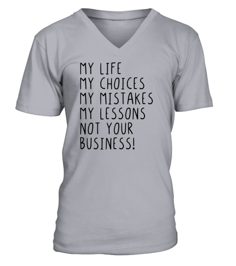 My life not your business V-Neck T-shirt