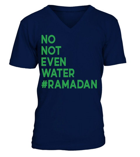 No Not Even Water Ramadan V-Neck T-shirt