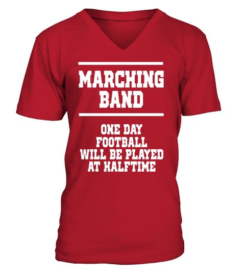 One Day Football will be Played at Halftime Band  T-Shirts V-Neck T-shirt