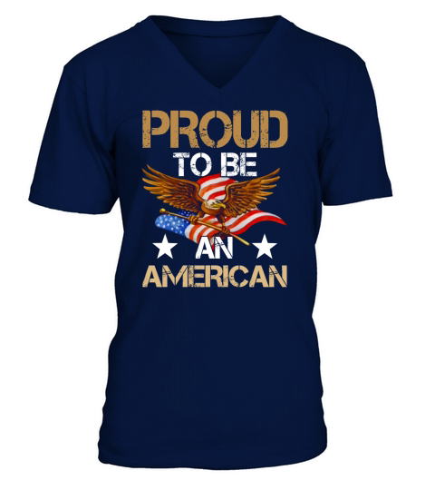 Proud to be an American Patriotic Day T Shirt V-Neck T-shirt