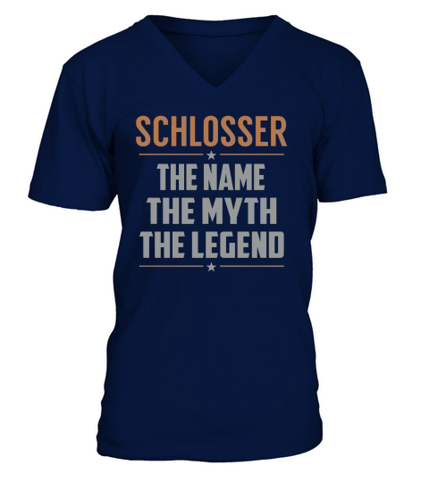 SCHLOSSER The Name The Myth The Legend Name Shirts V-Neck T-shirt