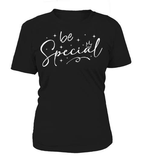 Be Special Cute Graphic Inspirational Women's T-Shirt