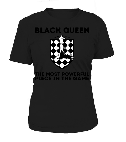 BLACK QUEEN The Most Powerful Piece In The Game Women's T-Shirt