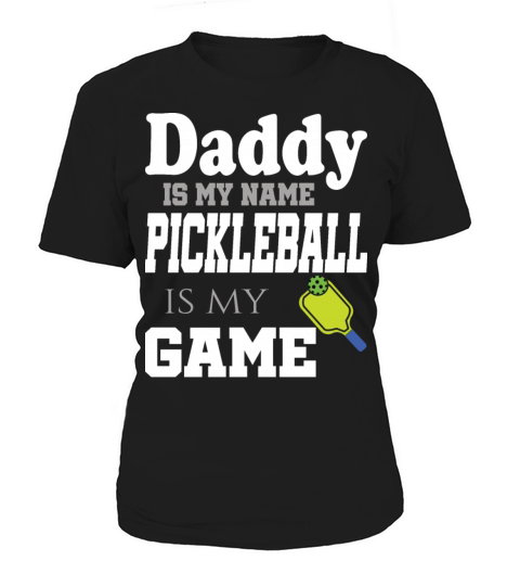 Daddy is my name pickleball is my game Women's T-Shirt