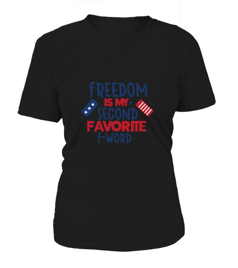 Freedom Is My Second Favorite F word Women's T-Shirt