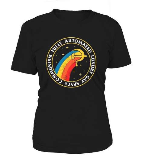 Fully Automated Luxury Gay Space Communism shirt Women's T-Shirt