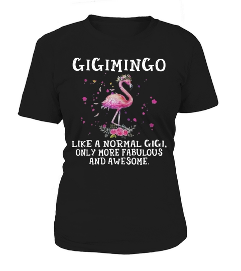 Gigimingo like a normal gigi only more fabulous and awesome Women's T-Shirt