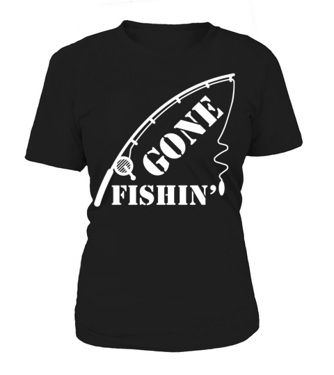Gone Fishing T Shirt Women's T-Shirt