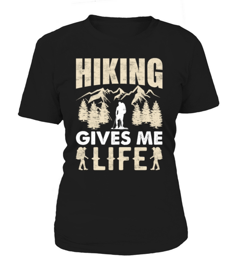 Hiking Gives Me Life - Funny Hike Mountains Hiker Women's T-Shirt
