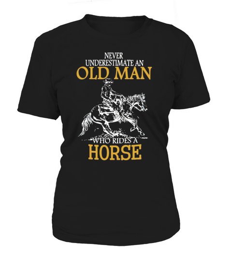 Horse Rider Shirt Never Underestimate An Old Man Who Rides A Horse Women's T-Shirt