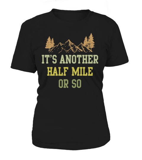 It’s Another Half Mile Or So Women's T-Shirt