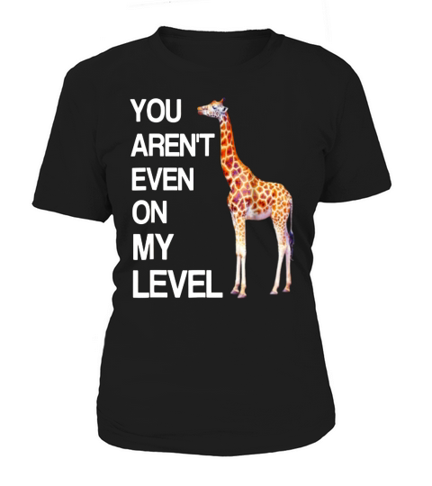 LUSTIGES GIRAFFE-T-SHIRT, DAS SIE NICHT AUF MEINEM NIVEAU SIND Women's T-Shirt