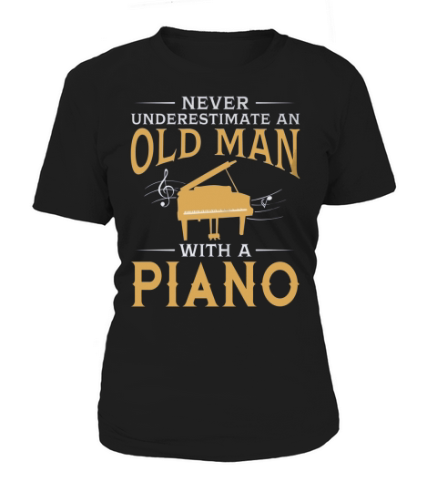 Never Underestimate An Old Man With A Piano TShirt Women's T-Shirt