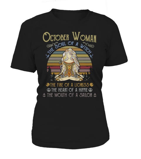 October Woman the soul of a witch the fire of a lioness the heart of a hippie Women's T-Shirt