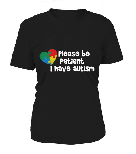 please be patient i have autism T-Shirt Women's T-Shirt