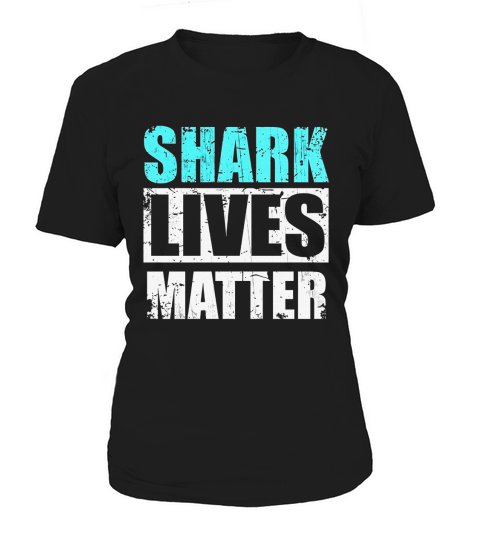 Shark Lives Matter TShirt Women's T-Shirt
