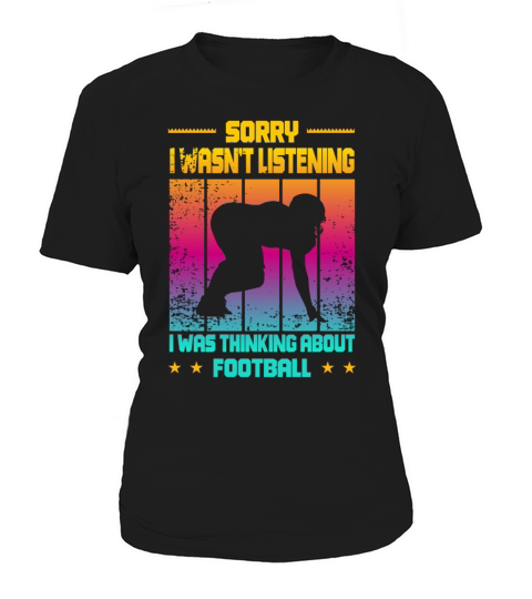 Wasnt Listening Was Thinking About Football Women's T-Shirt