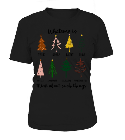Whatever Is True Noble Right Pure Christmas Trees Women's T-Shirt