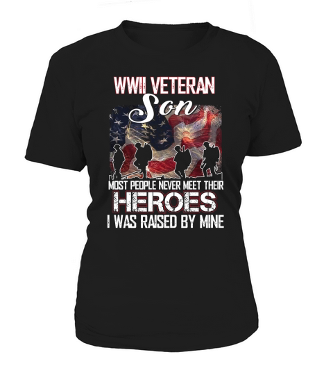 WWII Veteran Son Most People Never Meet Their Heroes shirt Women's T-Shirt