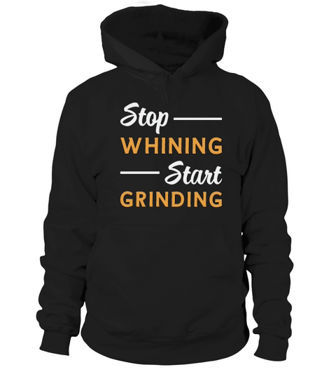Entrepreneur Stop Whining Start Grinding Business Hoodie Unisex