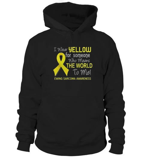 Ewing Sarcoma T-Shirt For Someone Who Means The World To Me Hoodie Unisex