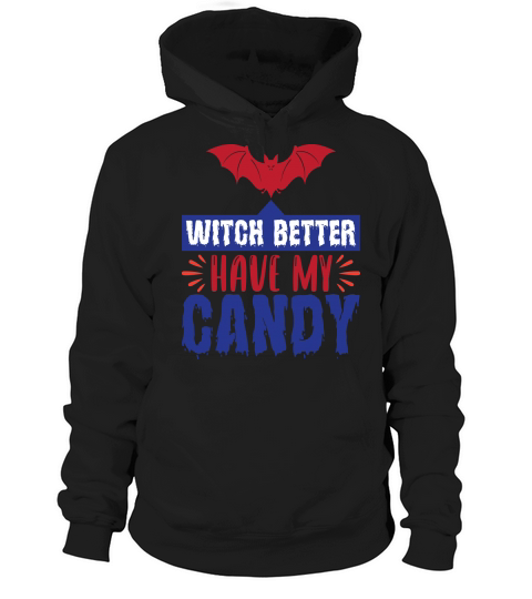Halloween witch better have my candy Hoodie Unisex