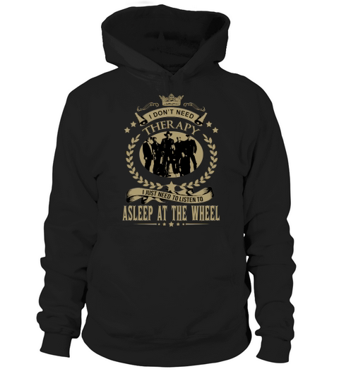 I just need to listen to ASLEEP AT THE WHEEL Hoodie Unisex