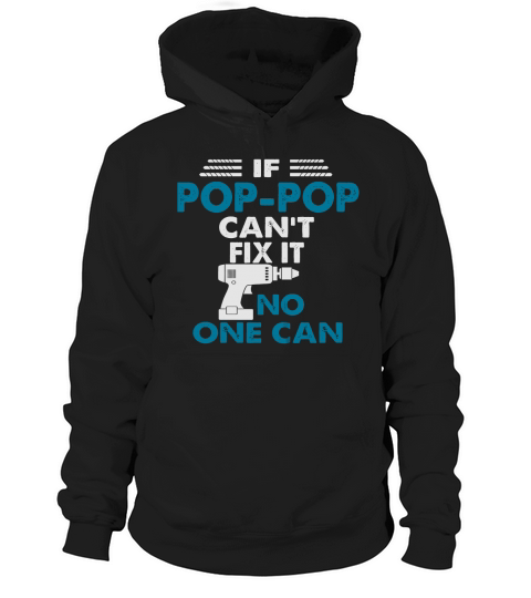 If Pop-Pop Cant Fix It No One Can T-Shirt Fathers Day Gift Hoodie Unisex