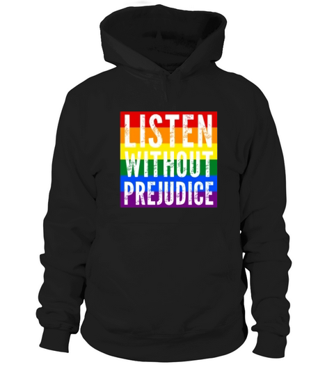 LGBT Best Gift Listen Without Prejudice Hoodie Unisex
