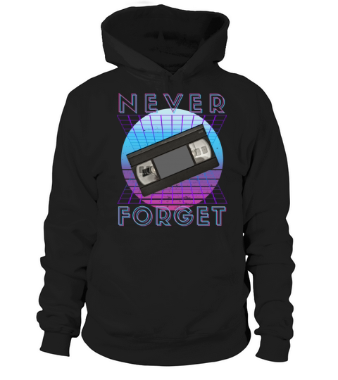 Never Forget Retro 80s 90s Nostalgia Hoodie Unisex