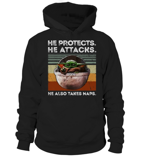 Vintage Baby Yoda He Protects He Attacks He Also Takes Naps shirt Hoodie Unisex