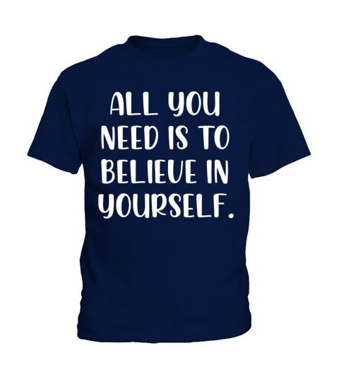 All you need is to believe in yourself Kids T-Shirt