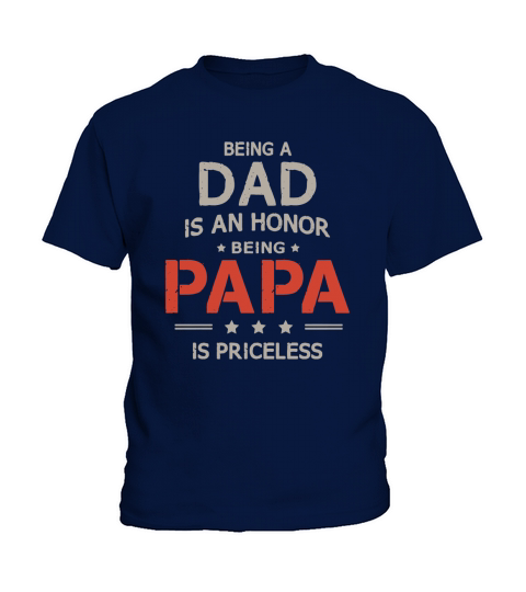 Being Dad Is An Honor Papa Is Priceless Kids T-Shirt
