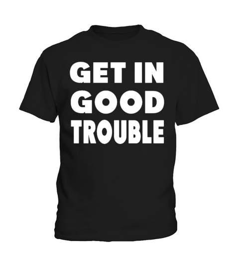 Get In Good Trouble Kids T-Shirt