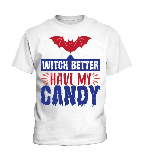 Halloween witch better have my candy Kids T-Shirt