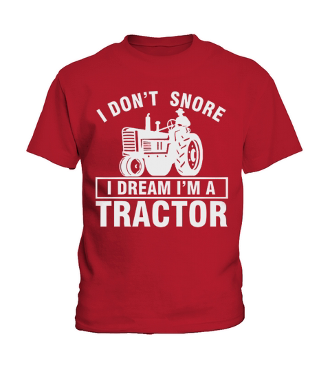 I DONT SNORE IDREAM IM A TRACTOR Kids T-Shirt