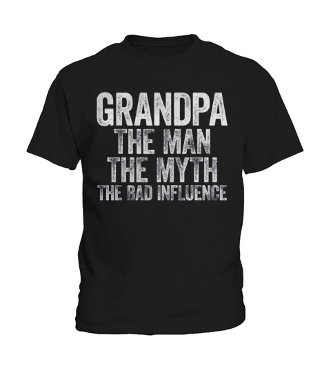 Mens Grandpa The Man The Myth The Bad Influence Kids T-Shirt