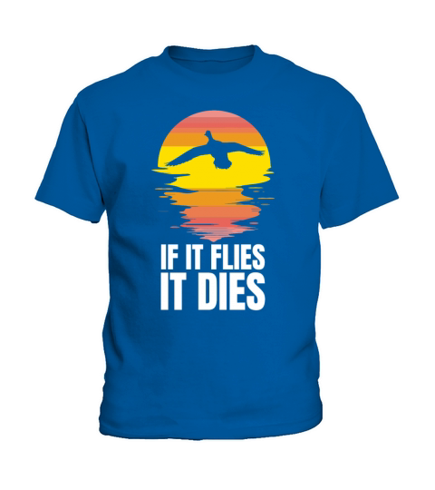 Retro Bird Hunting If It Flies It Dies Kids T-Shirt