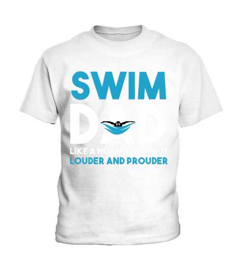 Swim Dad Like a Normal Dad but Louder and Prouder Kids T-Shirt