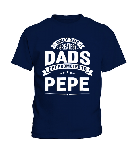 The Greatest Dads Get Promoted To Pepe Grandpa T- Shirt Kids T-Shirt