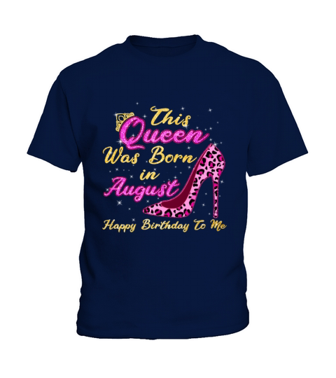 This Queen Was Born In August Happy Birthday To Me Kids T-Shirt