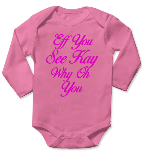 EFF YOU SEE KAY WHY OH YOU T-Shirt_1 Long Sleeve Baby One-Piece
