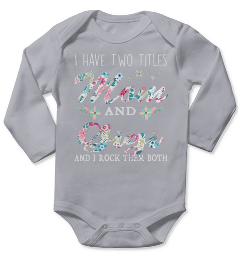 I Have Two Titles Mom And Gigi Floral Long Sleeve Baby One-Piece