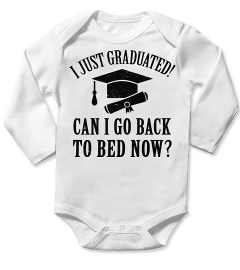 I Just Graduated Can I Go Back To Bed Now Long Sleeve Baby One-Piece