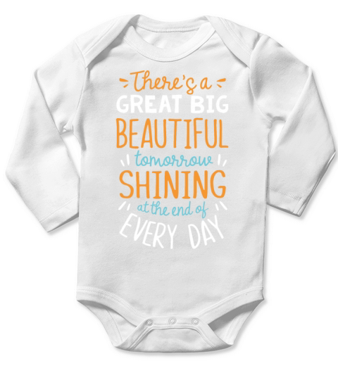 There is a great big beautiful tomorrow Long Sleeve Baby One-Piece